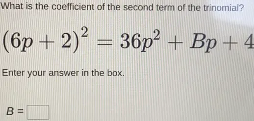 Solved: What is the coefficient of the second term of the trinomial ...