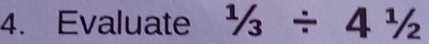 Evaluate^1/_3/ 4^1/_2