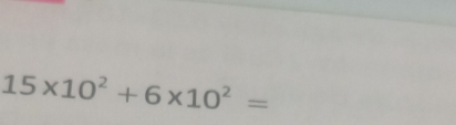 15* 10^2+6* 10^2=