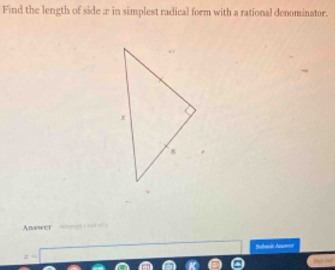 Find the length of side æ in simplest radical form with a rational denominator. 
Ananwer Amgl L oot of s 
Submit Anmor
z=□
Sprout