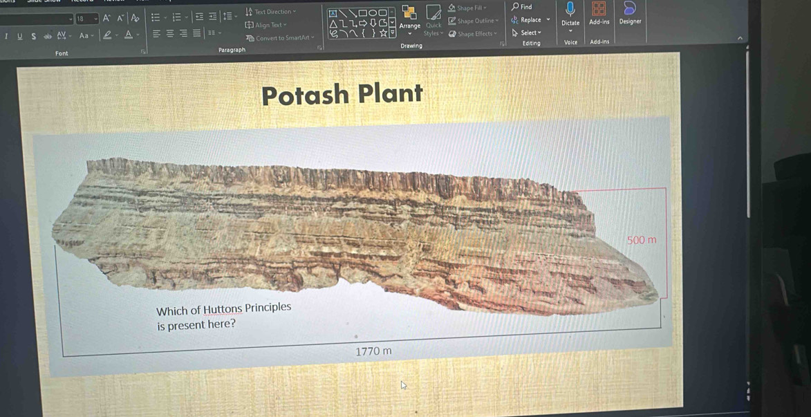 ↓ Text Direction = Shape Fill = Find 
a Arrang L Shape Outline = Replace Déctate Add-ins Designer 
Align Text 
Convert to SmartArt - Shape Effects a Select = Editing 
Font Paragraph Drawing Voice Add-ins 
Potash Plant