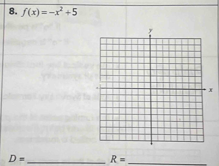 f(x)=-x^2+5
D= _ 
_ R=