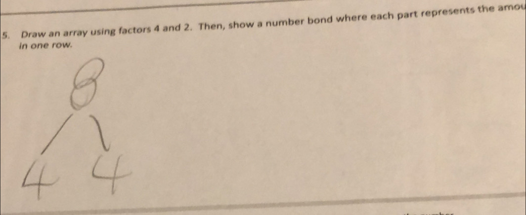 Solved: Draw an array using factors 4 and 2. Then, show a number bond ...