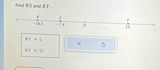 Find RS and RT.
RS=5
× 5
RT=13