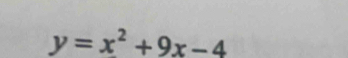 y=x^2+9x-4