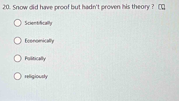 Snow did have proof but hadn't proven his theory ?
Scientifically
Economically
Politically
religiously