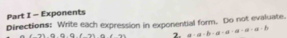 Exponents 
Directions: Write each expression in exponential form. Do not evaluate,
(3)(-8.9.(-2)(-2) 2. a· a· b· a· a· a· a· b· a·