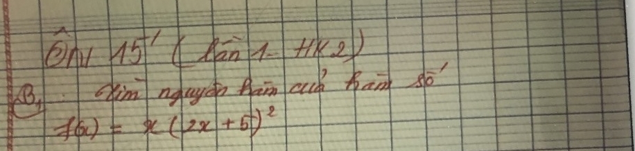 15^(-1) d limlimits 1-HK2)
(cim nguyop Aam auch ham so
f(x)=x(2x+5)^2