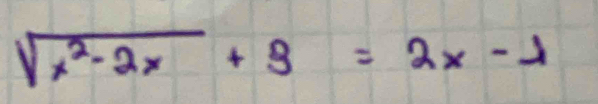 sqrt(x^2-2x)+8=2x-1