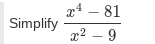 Simplify  (x^4-81)/x^2-9 