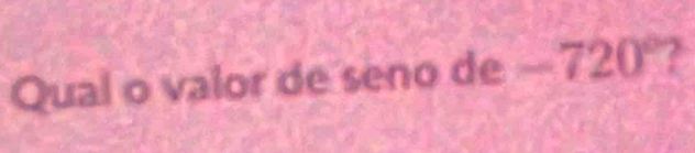 Qual o valor de seno de - 7+4= 20° 7