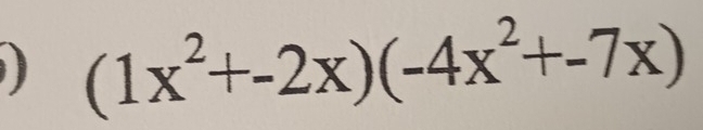 (1x^2+-2x)(-4x^2+-7x)