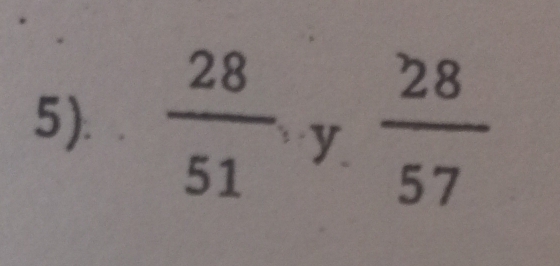 5).  28/51  y  28/57 