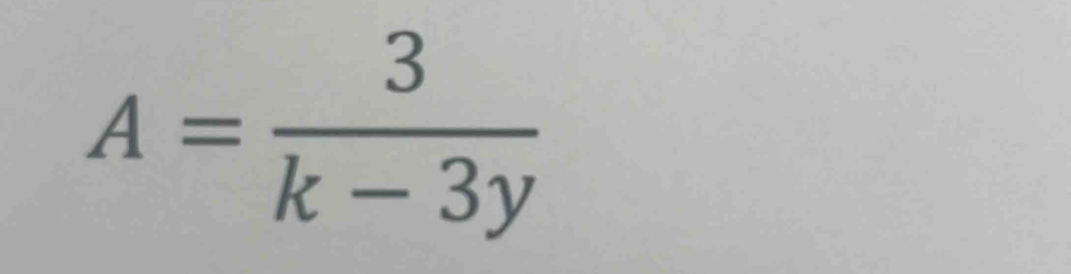 A= 3/k-3y 