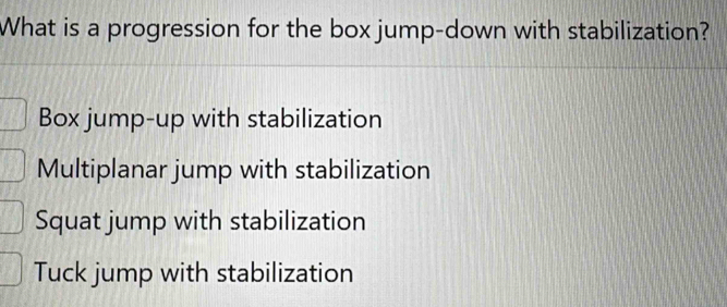 Solved: What is a progression for the box jump-down with stabilization ...