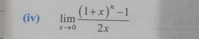 (iv) limlimits _xto 0frac (1+x)^n-12x