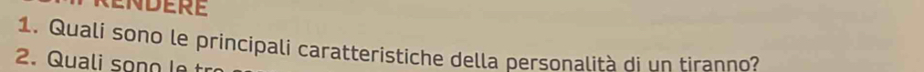 Qualí sono le principali caratteristiche della personalità di un tiranno? 
2. Quali sono l t