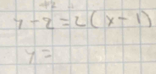 7-2=2(x-1)
y=