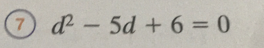 a d^2-5d+6=0