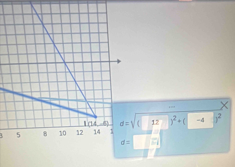 1
d=sqrt((12)^2)+(-4)^2
3
d=□