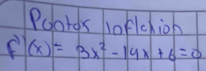 Pootos 10f/chion
f''(x)=3x^2-14x+6=0