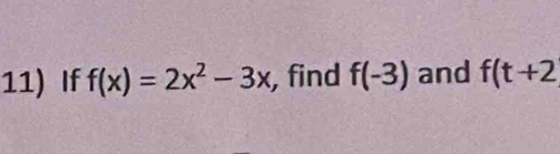 If f(x)=2x^2-3x , find f(-3) and f(t+2