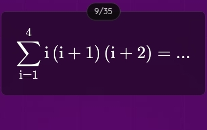 9/35 
_ sumlimits _(i=1)^4i(i+1)(i+2)=