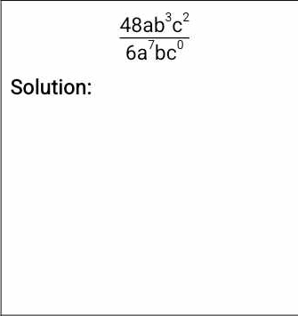  48ab^3c^2/6a^7bc^0 
Solution: