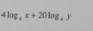 4log _4x+20log _4y