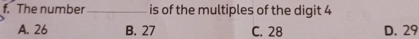 The number_ is of the multiples of the digit 4
A. 26 B. 27 C. 28 D. 29