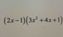 (2x-1)(3x^2+4x+1)