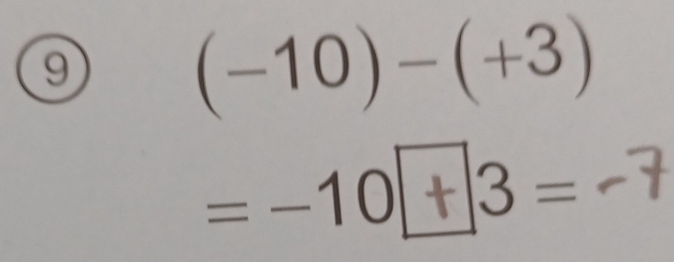 9
(-10)-(+3)
= −10⩽+3 =