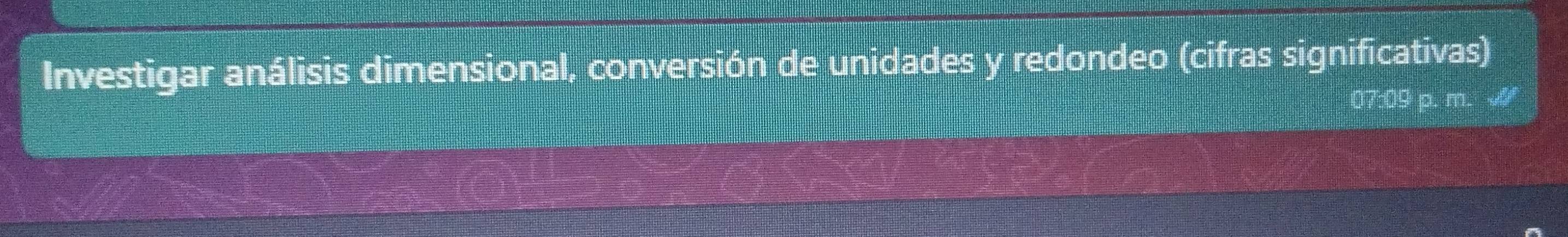 Investigar análisis dimensional, conversión de unidades y redondeo (cifras significativas)