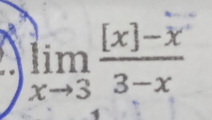 limlimits _xto 3 ([x]-x)/3-x 