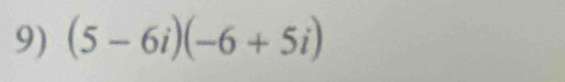 (5-6i)(-6+5i)