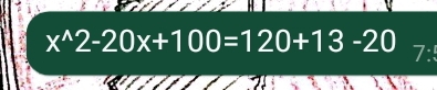 x^(wedge)2-20x+100=120+13-20