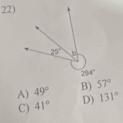 25° b
294°
A) 49°
B) 57°
D) 131°
C) 41°