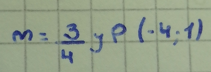 m= 3/4 , yp(-4,1)