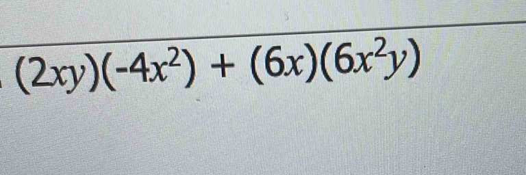 (2xy)(-4x^2)+(6x)(6x^2y)