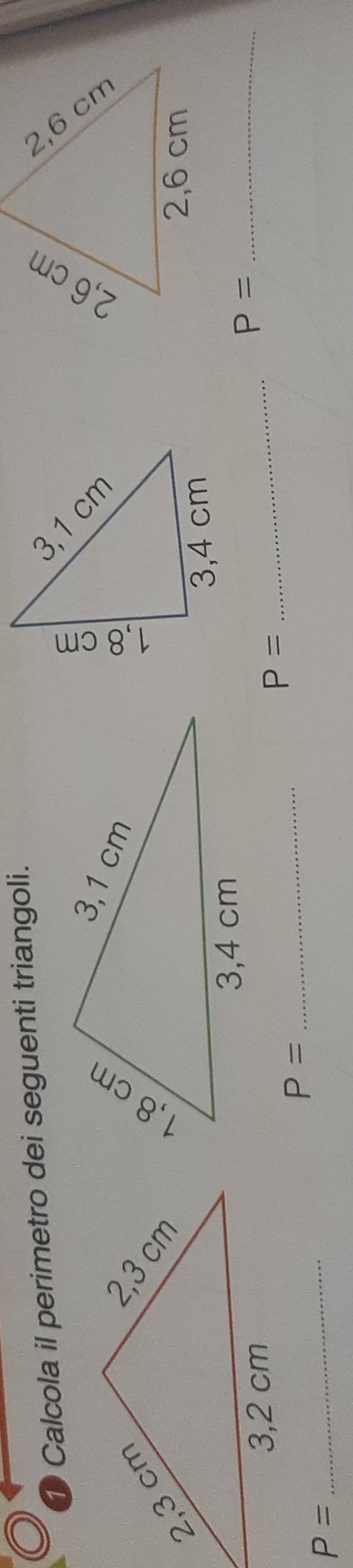 Calcola il perimetro dei seguenti triangoli. 
_ 
_ P=
P=
_ 
_ P=
P=