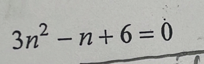 3n^2-n+6=0