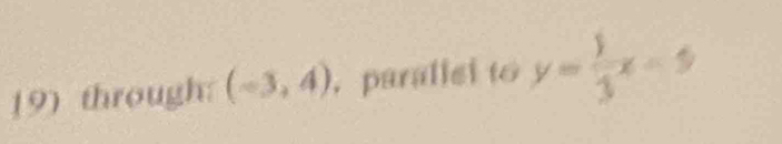 through: (-3,4) , paralisi to y= 1/3 x-9