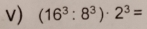 (16^3:8^3)· 2^3=