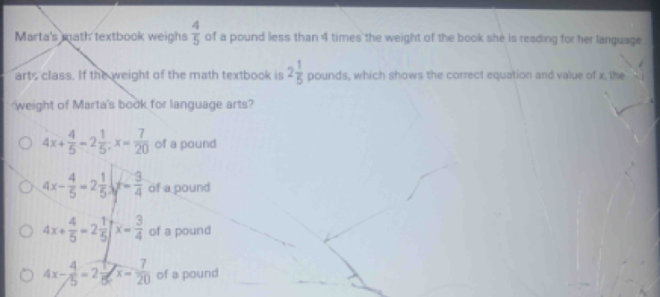 Solved: 4/5 Marta's mmath textbook weighs of a pound less than 4 times ...