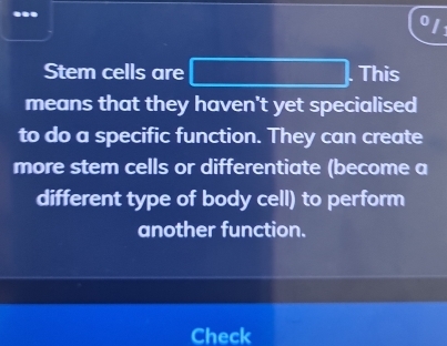 ... 
o1 
Stem cells are (_ 