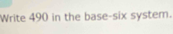 Write 490 in the base-six system.