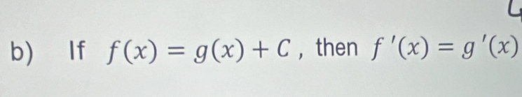 If f(x)=g(x)+C ,then f'(x)=g'(x)