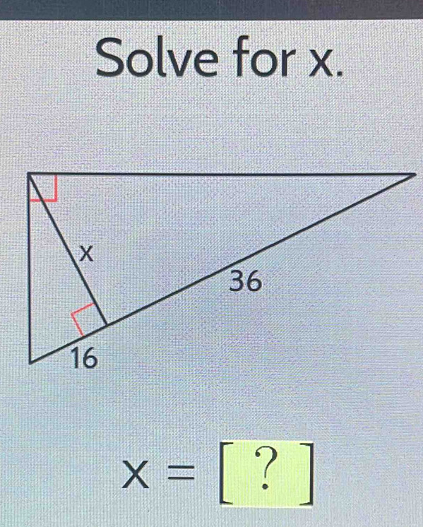 Solve for x.
x=  1/2 
[?]