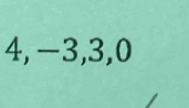 4, -3, 3, 0