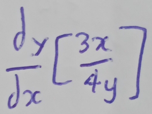  dy/dx [ 3x/4y ]